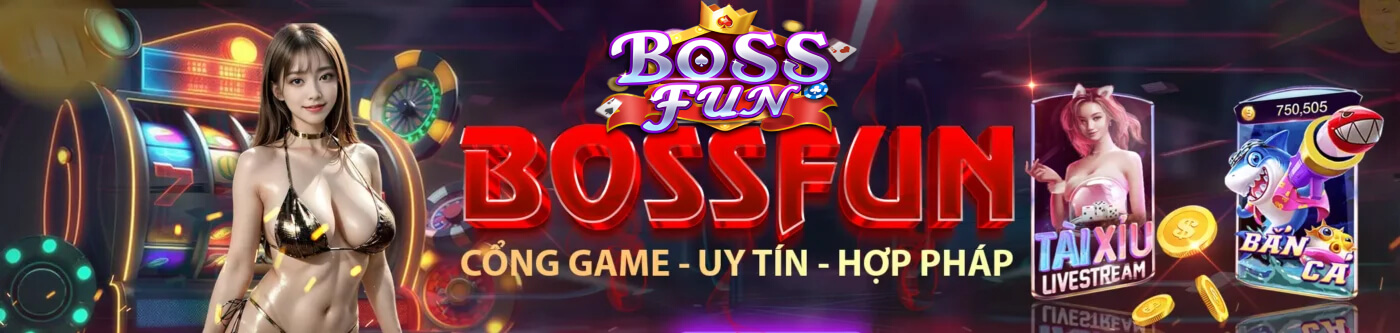 Nhà Cái BossFun: Casino Cá Cược Uy Tín Hàng Đầu 2025 - BossFun Bennvoyagee 9 banner bossfun
